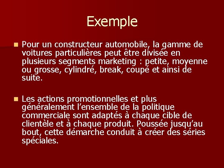 Exemple n Pour un constructeur automobile, la gamme de voitures particulières peut être divisée