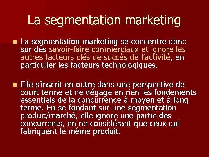 La segmentation marketing n La segmentation marketing se concentre donc sur des savoir-faire commerciaux