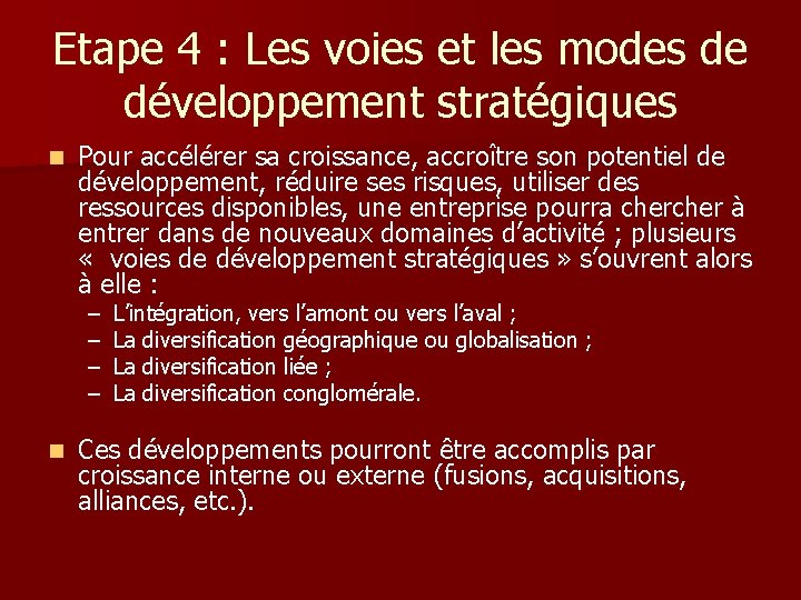 Etape 4 : Les voies et les modes de développement stratégiques n Pour accélérer