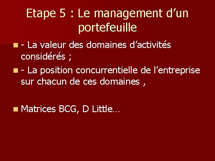 Etape 5 : Le management d’un portefeuille n- La valeur des domaines d’activités considérés