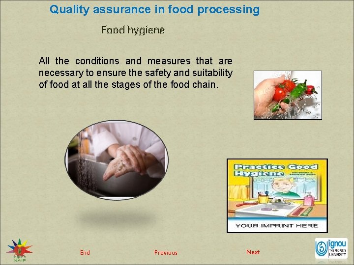 Quality assurance in food processing Food hygiene All the conditions and measures that are