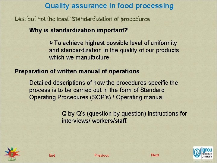 Quality assurance in food processing Last but not the least: Standardization of procedures Why