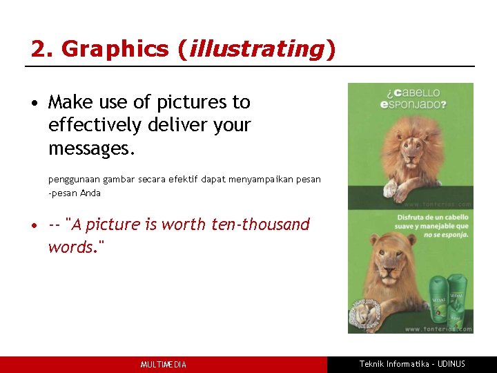 2. Graphics (illustrating) • Make use of pictures to effectively deliver your messages. penggunaan