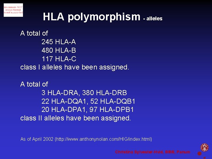 HLA polymorphism - alleles A total of 245 HLA-A 480 HLA-B 117 HLA-C class