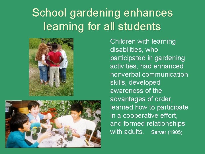 School gardening enhances learning for all students Children with learning disabilities, who participated in