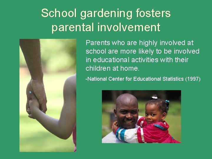 School gardening fosters parental involvement Parents who are highly involved at school are more