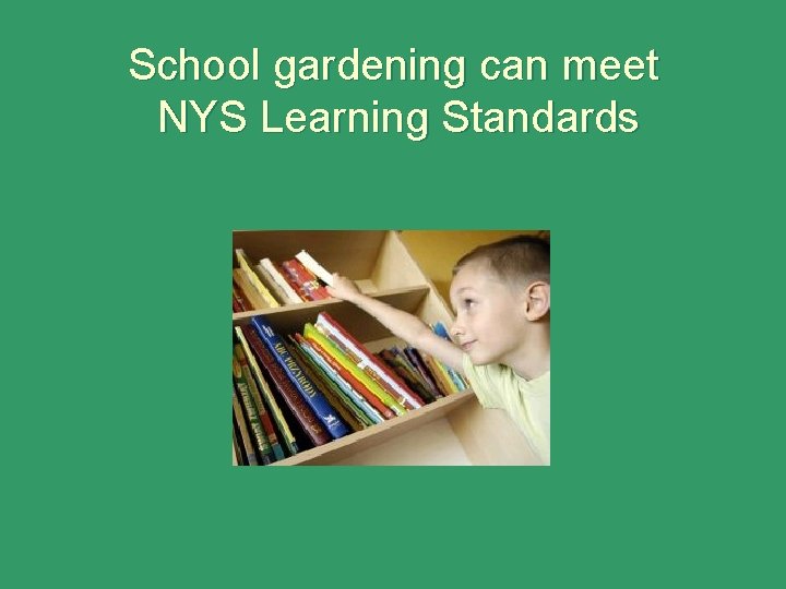 School gardening can meet NYS Learning Standards 