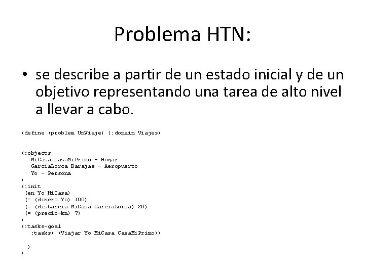 Problema HTN: • se describe a partir de un estado inicial y de un