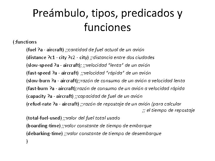 Preámbulo, tipos, predicados y funciones (: functions (fuel ? a - aircraft) ; ;