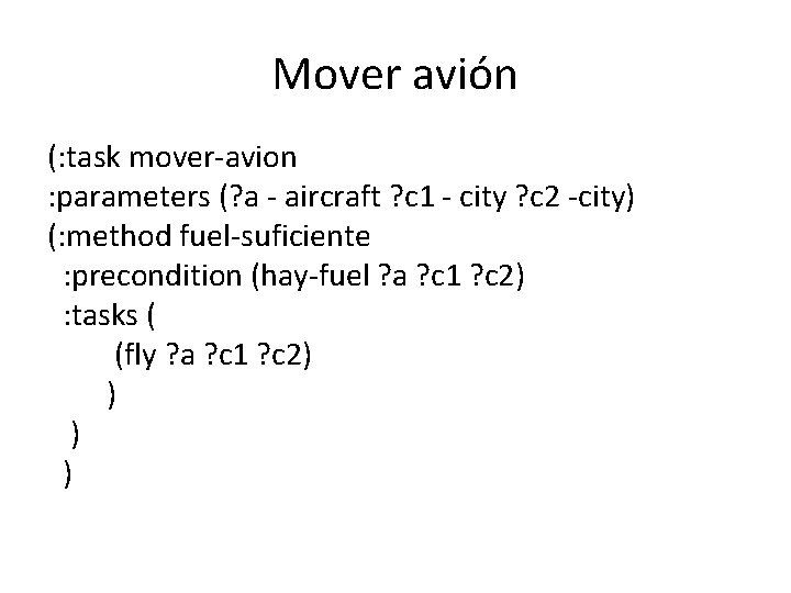 Mover avión (: task mover-avion : parameters (? a - aircraft ? c 1