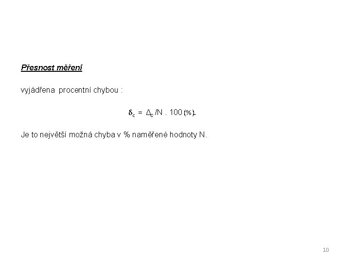 Přesnost měření vyjádřena procentní chybou : δc = Δc /N. 100 (%). Je to