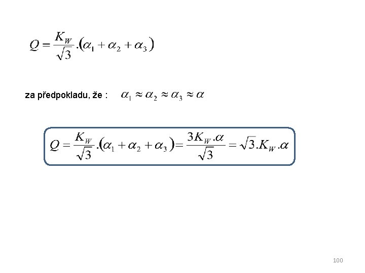 za předpokladu, že : 100 