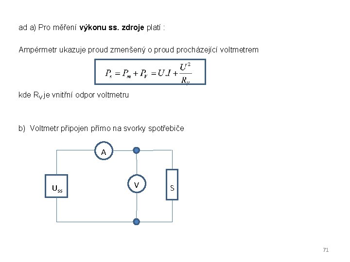 ad a) Pro měření výkonu ss. zdroje platí : Ampérmetr ukazuje proud zmenšený o