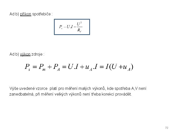 Ad b) příkon spotřebiče : Ad b) výkon zdroje : Výše uvedené vzorce platí