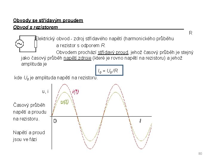 Obvody se střídavým proudem Obvod s rezistorem R Elektrický obvod - zdroj střídavého napětí