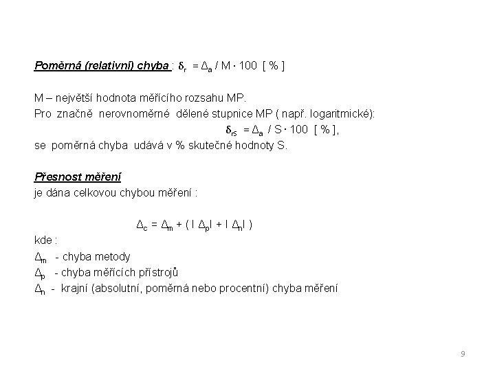 Poměrná (relativní) chyba : δr = Δa / M. 100 [ % ] M