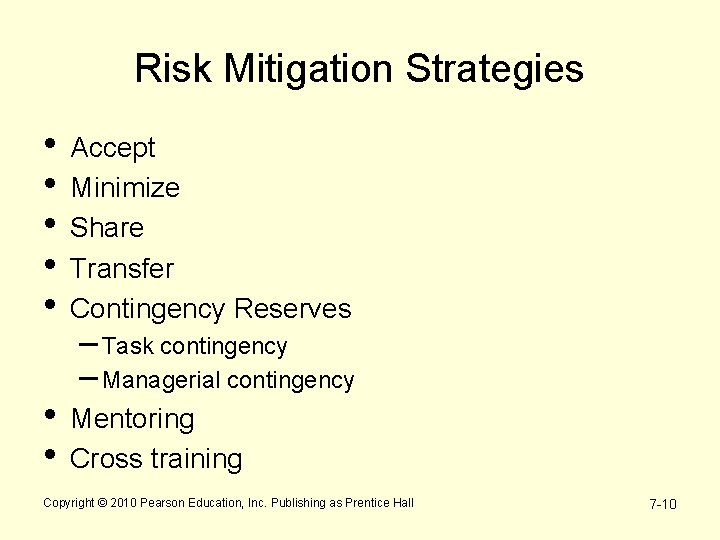 Risk Mitigation Strategies • • • Accept Minimize Share Transfer Contingency Reserves • •