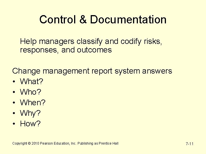 Control & Documentation Help managers classify and codify risks, responses, and outcomes Change management