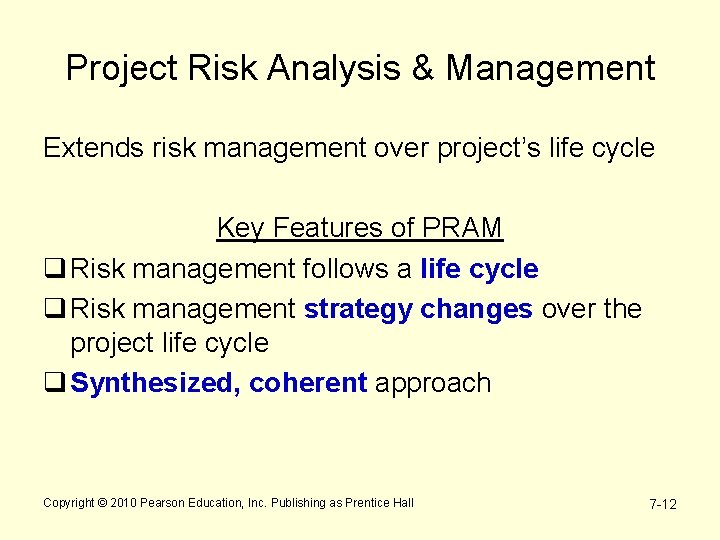 Project Risk Analysis & Management Extends risk management over project’s life cycle Key Features