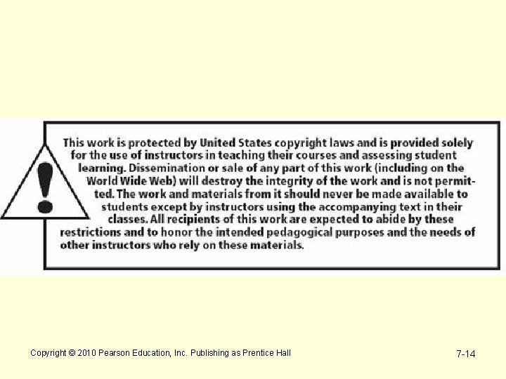 Copyright © 2010 Pearson Education, Inc. Publishing as Prentice Hall 7 -14 