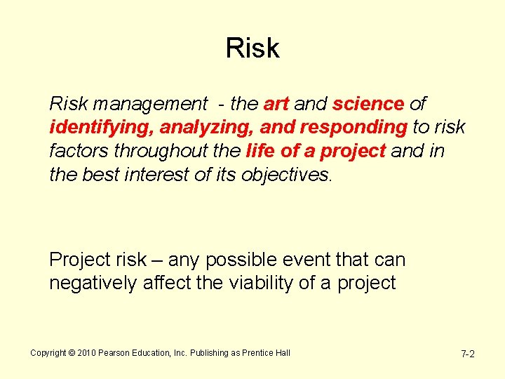 Risk management - the art and science of identifying, analyzing, and responding to risk