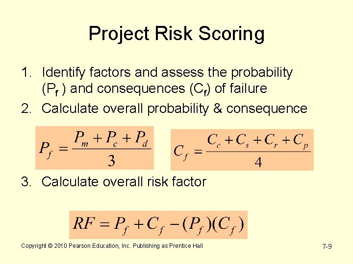 Project Risk Scoring 1. Identify factors and assess the probability (Pf ) and consequences