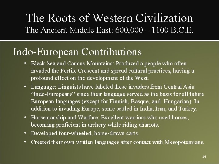 The Roots of Western Civilization The Ancient Middle East: 600, 000 – 1100 B.