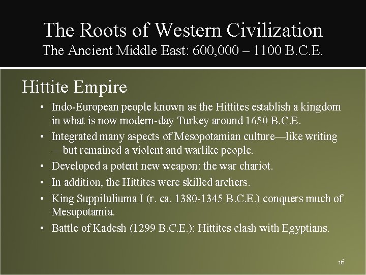 The Roots of Western Civilization The Ancient Middle East: 600, 000 – 1100 B.