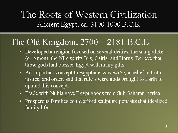 The Roots of Western Civilization Ancient Egypt, ca. 3100 -1000 B. C. E. The