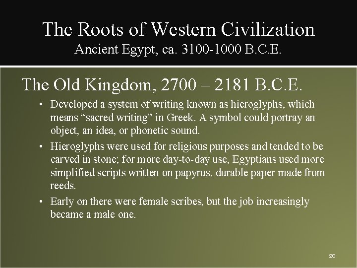 The Roots of Western Civilization Ancient Egypt, ca. 3100 -1000 B. C. E. The