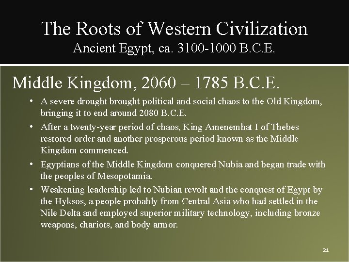 The Roots of Western Civilization Ancient Egypt, ca. 3100 -1000 B. C. E. Middle