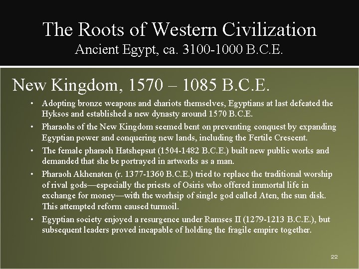 The Roots of Western Civilization Ancient Egypt, ca. 3100 -1000 B. C. E. New