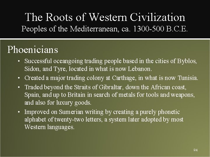 The Roots of Western Civilization Peoples of the Mediterranean, ca. 1300 -500 B. C.