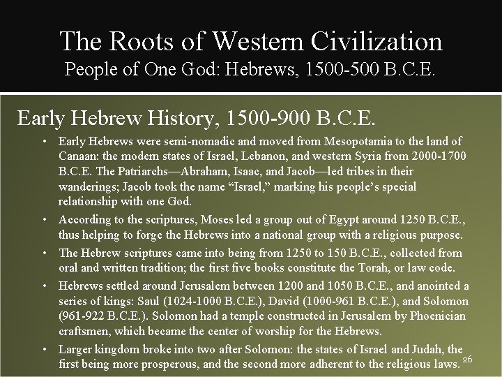 The Roots of Western Civilization People of One God: Hebrews, 1500 -500 B. C.