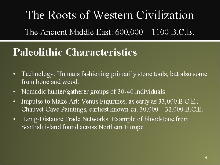 The Roots of Western Civilization The Ancient Middle East: 600, 000 – 1100 B.