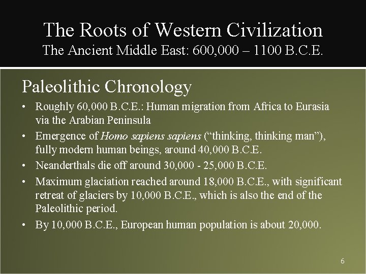 The Roots of Western Civilization The Ancient Middle East: 600, 000 – 1100 B.