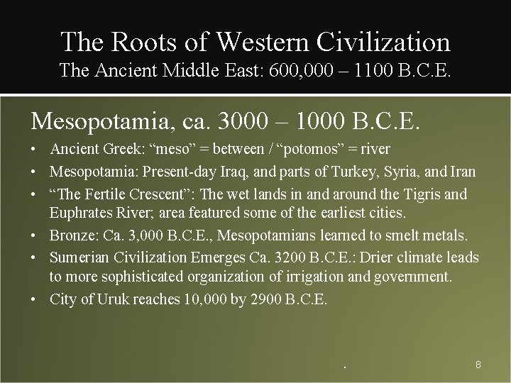 The Roots of Western Civilization The Ancient Middle East: 600, 000 – 1100 B.