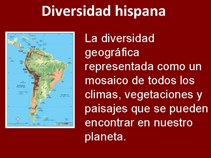 Diversidad hispana La diversidad geográfica representada como un mosaico de todos los climas, vegetaciones