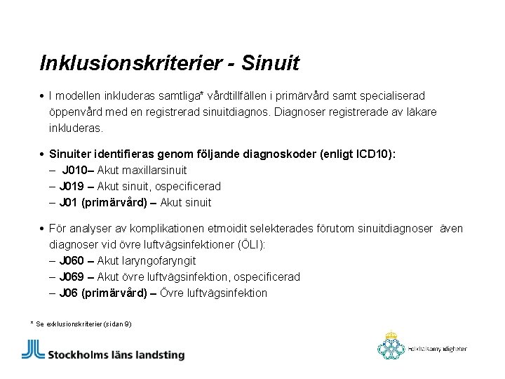 Inklusionskriterier - Sinuit • I modellen inkluderas samtliga* vårdtillfällen i primärvård samt specialiserad öppenvård