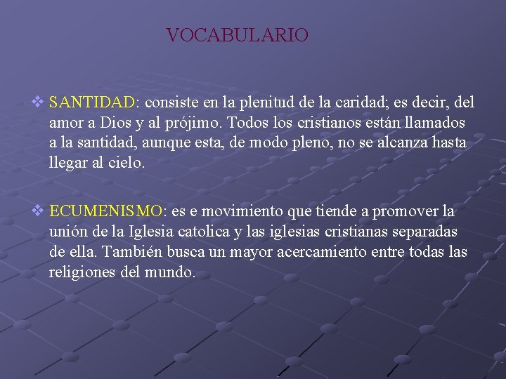 VOCABULARIO v SANTIDAD: consiste en la plenitud de la caridad; es decir, del amor VOCABULARIO v SANTIDAD: consiste en la plenitud de la caridad; es decir, del amor