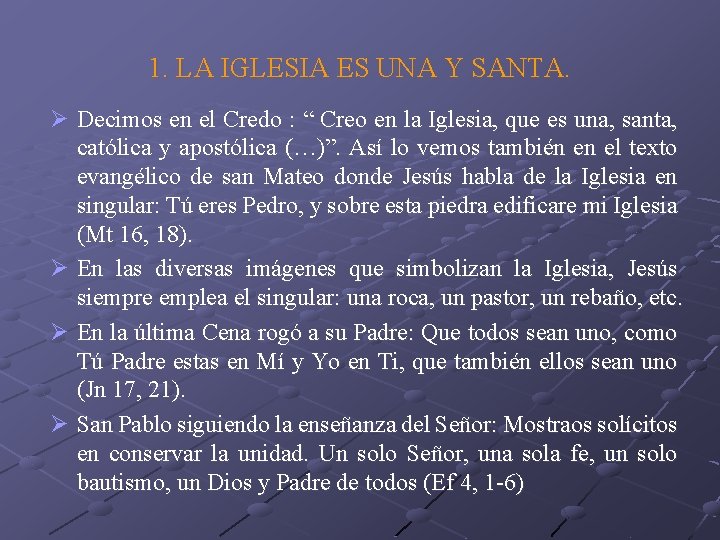 1. LA IGLESIA ES UNA Y SANTA. Ø Decimos en el Credo : “ 1. LA IGLESIA ES UNA Y SANTA. Ø Decimos en el Credo : “