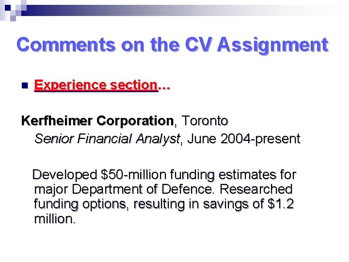 Comments on the CV Assignment n Experience section… Kerfheimer Corporation, Toronto Senior Financial Analyst,