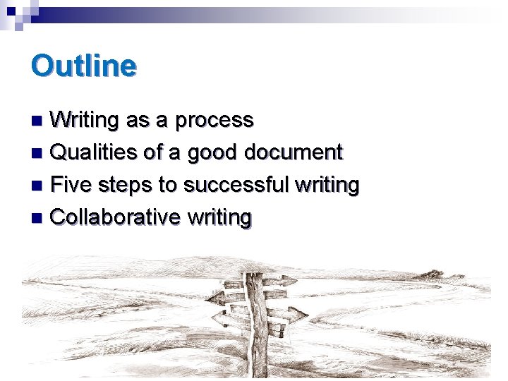 Outline Writing as a process n Qualities of a good document n Five steps