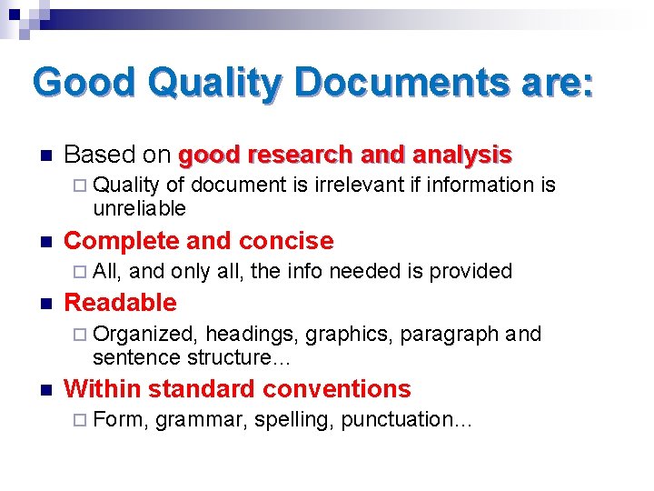 Good Quality Documents are: n Based on good research and analysis ¨ Quality of