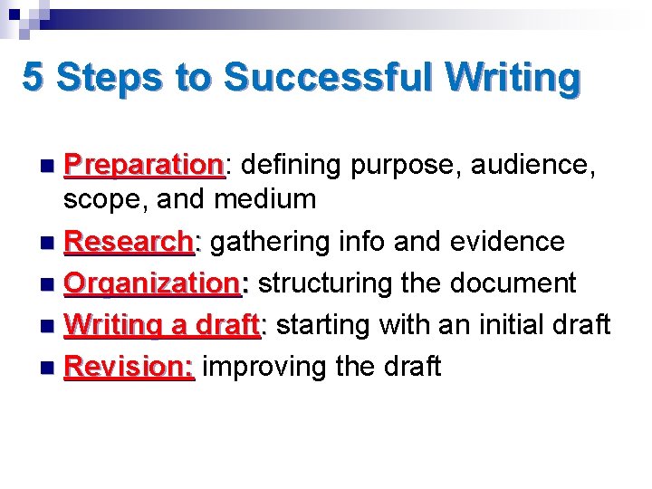 5 Steps to Successful Writing Preparation: Preparation defining purpose, audience, scope, and medium n
