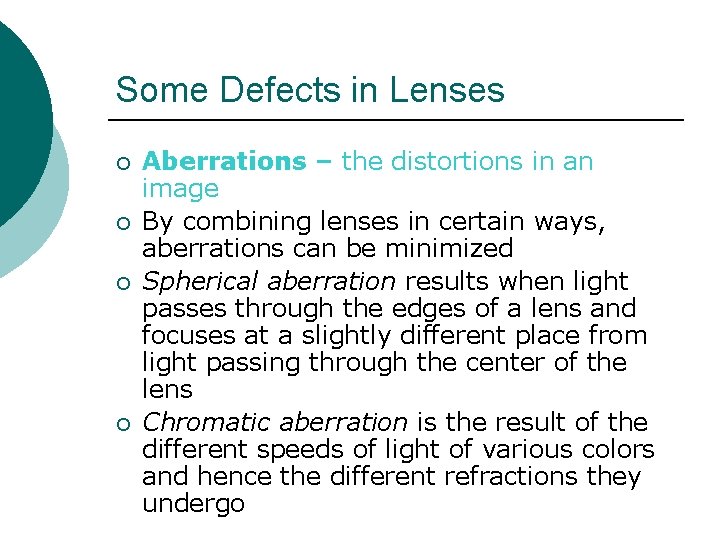 Some Defects in Lenses ¡ ¡ Aberrations – the distortions in an image By