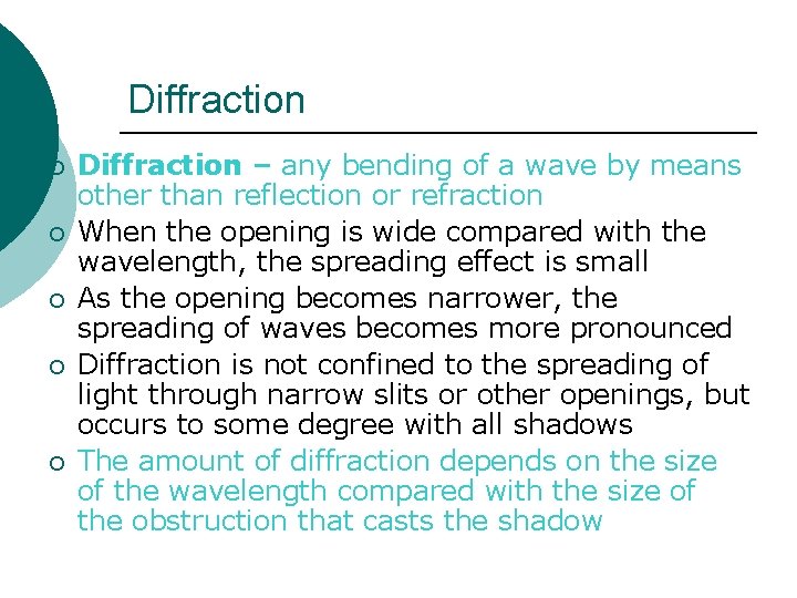 Diffraction ¡ ¡ ¡ Diffraction – any bending of a wave by means other
