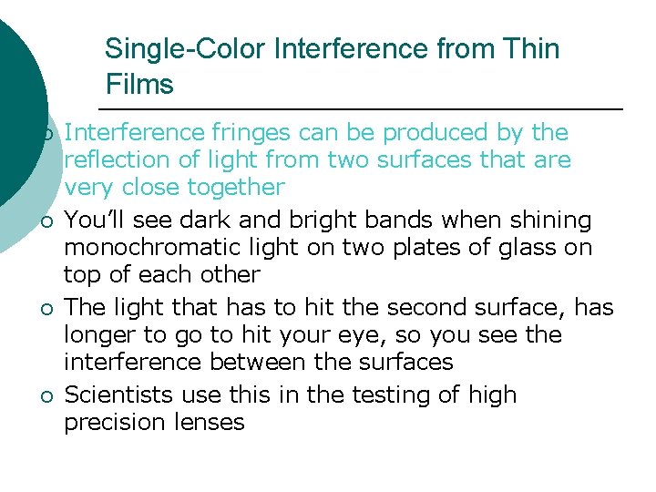 Single-Color Interference from Thin Films ¡ ¡ Interference fringes can be produced by the