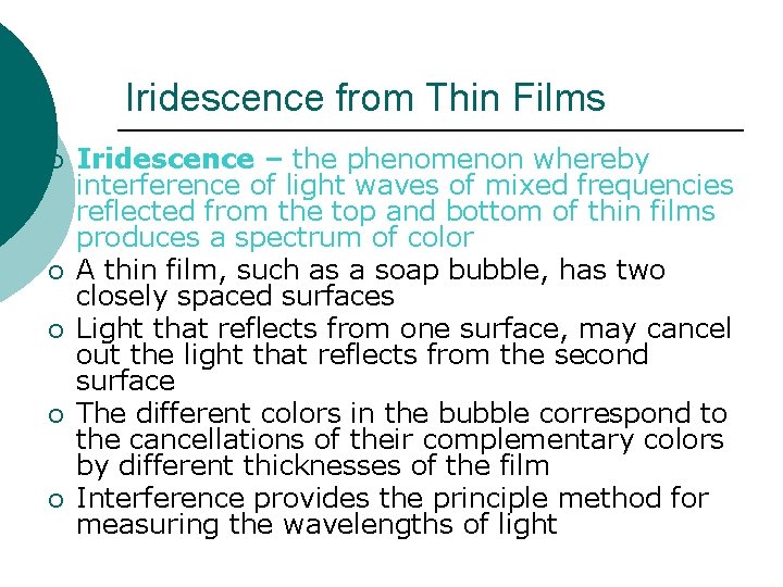 Iridescence from Thin Films ¡ ¡ ¡ Iridescence – the phenomenon whereby interference of