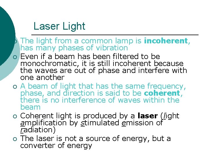 Laser Light ¡ ¡ ¡ The light from a common lamp is incoherent, has